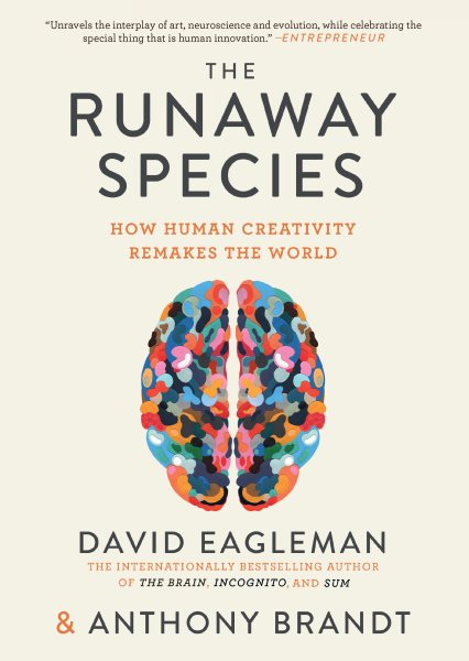 The Runaway Species: How Human Creativity Remakes the World cover