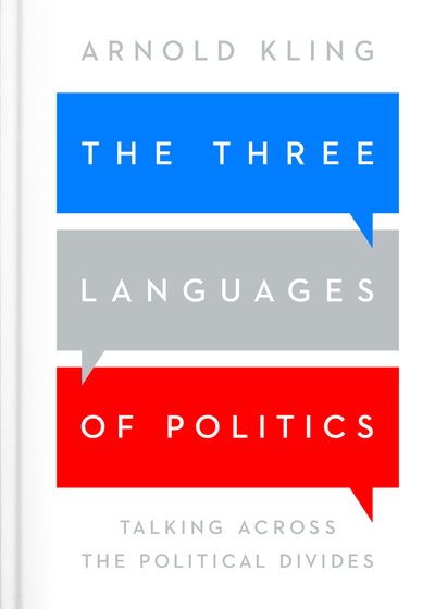 The Three Languages of Politics: Talking Across the Political Divides cover