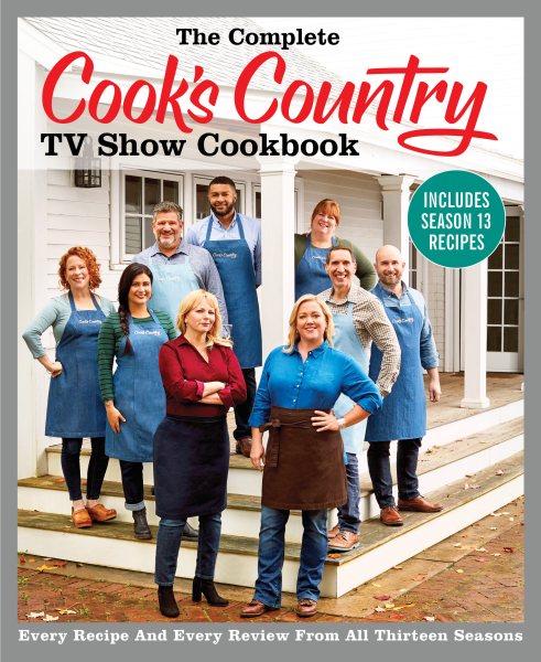 The Complete Cook's Country TV Show Cookbook Includes Season 13 Recipes: Every Recipe and Every Review from All Thirteen Seasons (COMPLETE CCY TV SHOW COOKBOOK) cover