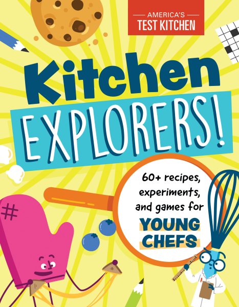 Kitchen Explorers!: 60+ recipes, experiments, and games for young chefs cover