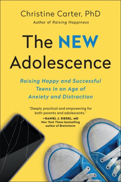 The New Adolescence: Raising Happy and Successful Teens in an Age of Anxiety and Distraction cover
