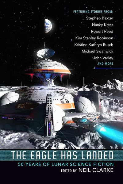 The Eagle Has Landed: 50 Years of Lunar Science Fiction cover