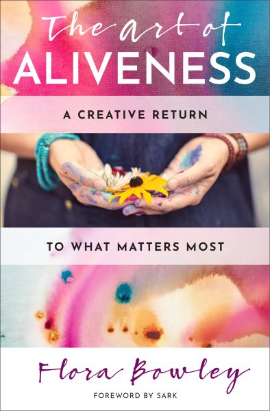 The Art of Aliveness: A Creative Return to What Matters Most cover