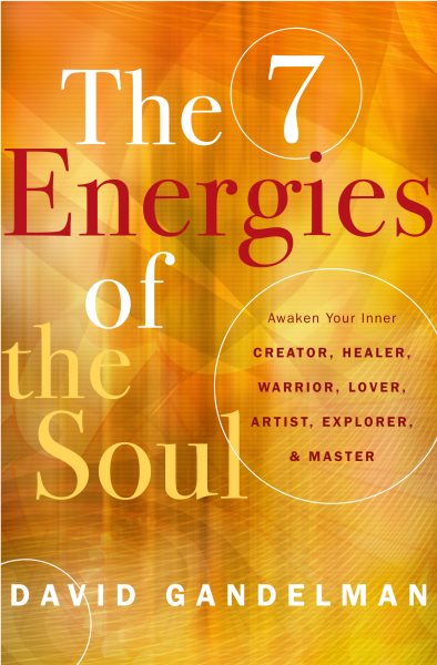 The 7 Energies of the Soul: Awaken Your Inner Creator, Healer, Warrior, Lover, Artist, Explorer, and Master cover