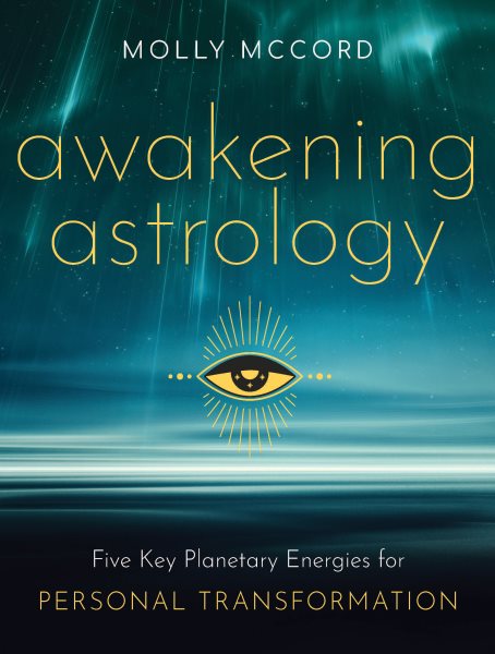Awakening Astrology: Five Key Planetary Energies for Personal Transformation cover