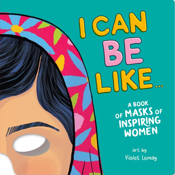 I Can Be Like... A Book of Masks of Inspiring Women cover