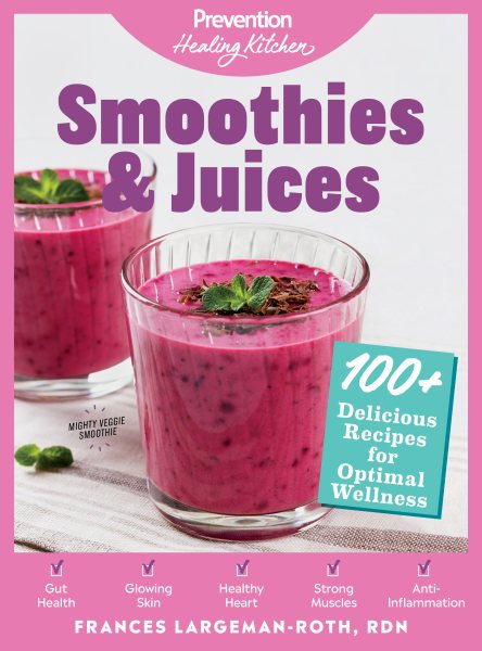 Smoothies & Juices: Prevention Healing Kitchen: 100+ Delicious Recipes for Optimal Wellness cover