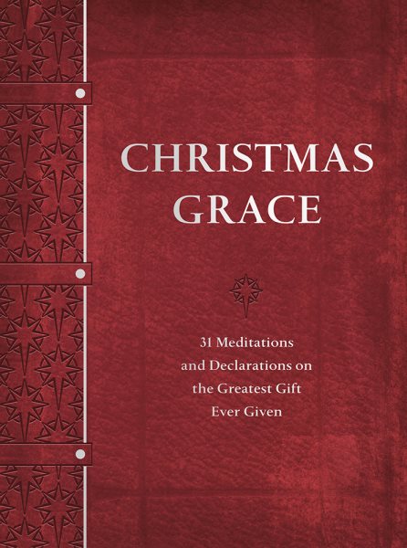 Christmas Grace: 31 Meditations and Declarations on the Greatest Gift Ever Given cover