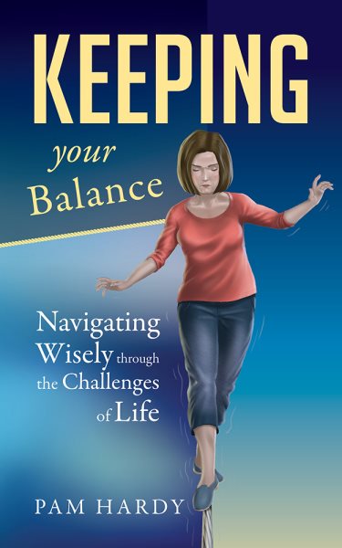Keeping Your Balance: Navigating Wisely through the Challenges of Life cover
