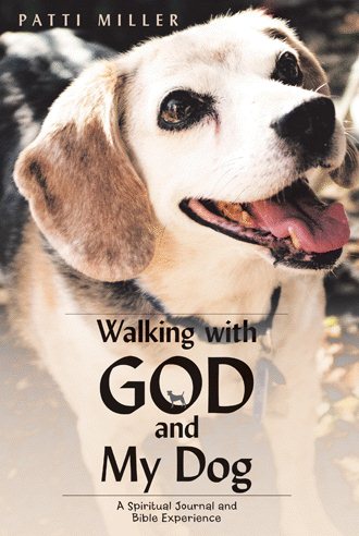 Walking with God and My Dog: A Spiritual Journal and Bible Experience cover