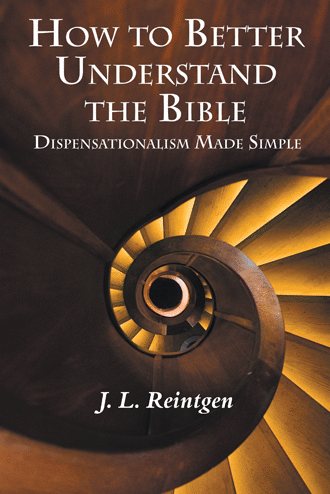 How to Better Understand the Bible: Dispensationalism Made Simple cover
