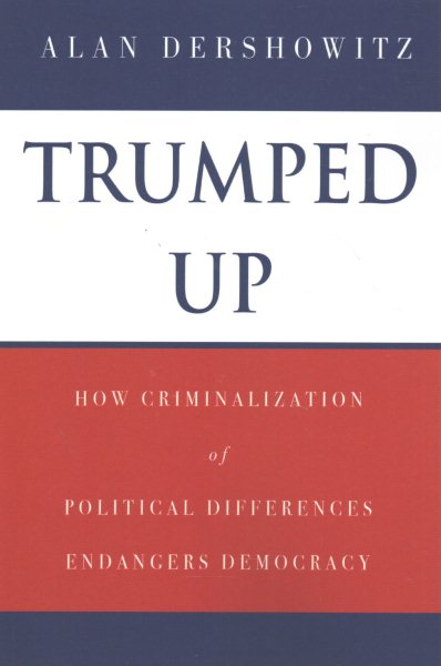 Trumped Up: How Criminalization of Political Differences Endangers Democracy cover