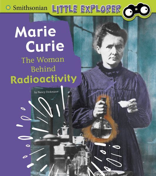 Marie Curie: The Woman Behind Radioactivity (Little Inventor) cover
