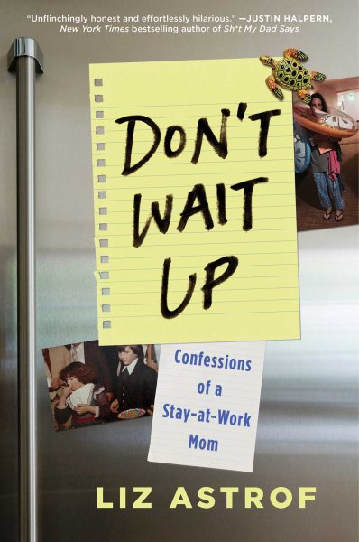 Don't Wait Up: Confessions of a Stay-at-Work Mom cover