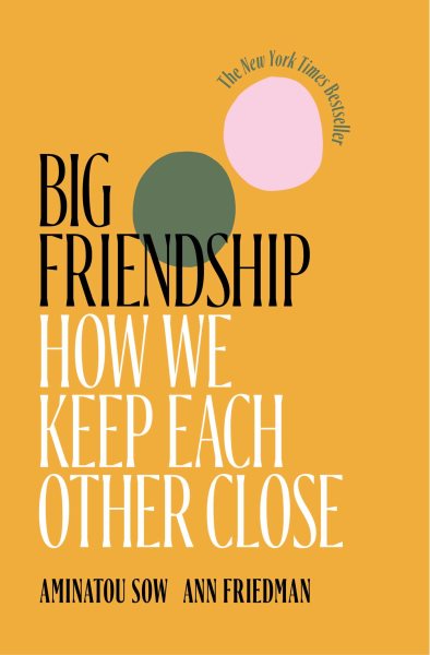 Big Friendship: How We Keep Each Other Close cover