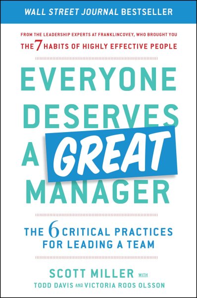 Everyone Deserves a Great Manager: The 6 Critical Practices for Leading a Team cover