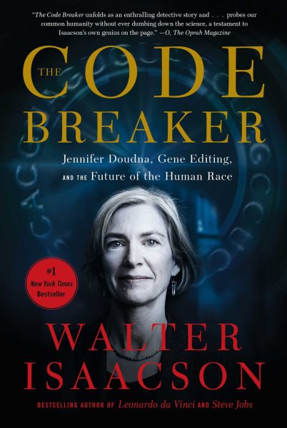 The Code Breaker: Jennifer Doudna, Gene Editing, and the Future of the Human Race cover