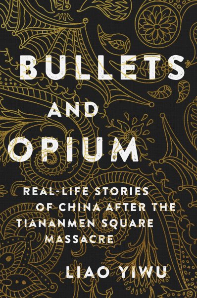 Bullets and Opium: Real-Life Stories of China After the Tiananmen Square Massacre cover