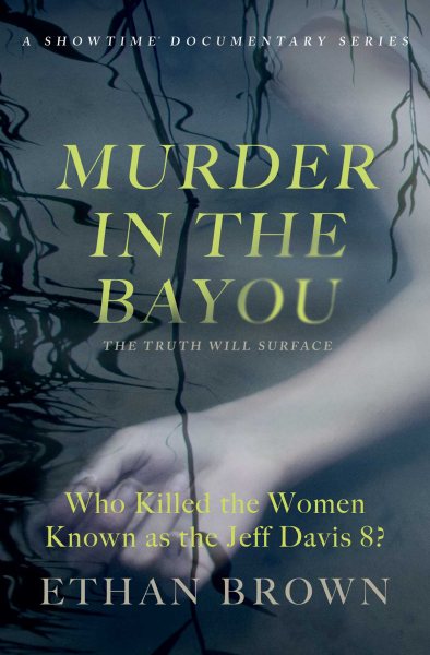 Murder in the Bayou: Who Killed the Women Known as the Jeff Davis 8? cover