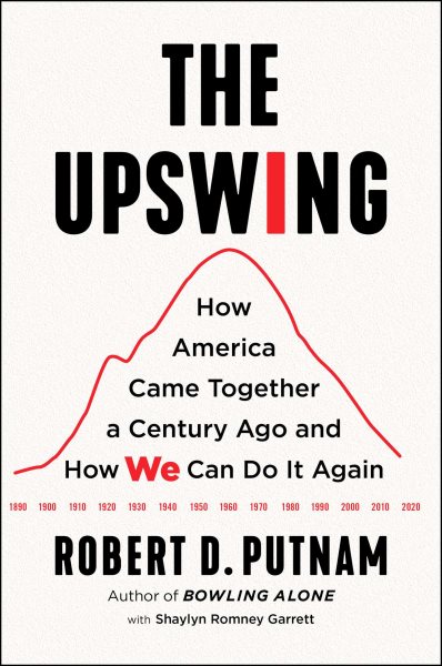 The Upswing: How America Came Together a Century Ago and How We Can Do It Again cover