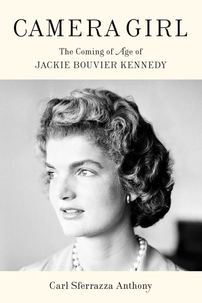 Camera Girl: The Coming of Age of Jackie Bouvier Kennedy cover