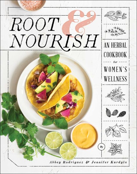 Root & Nourish: An Herbal Cookbook for Women's Wellness cover