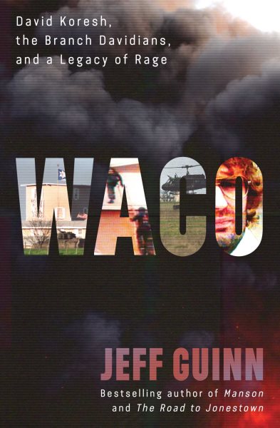 Waco: David Koresh, the Branch Davidians, and A Legacy of Rage cover