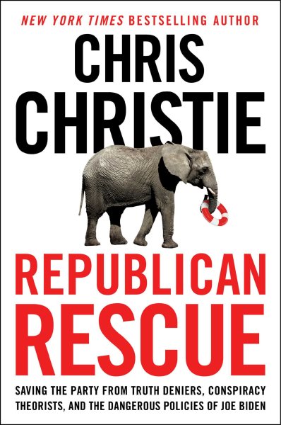 Republican Rescue: Saving the Party from Truth Deniers, Conspiracy Theorists, and the Dangerous Policies of Joe Biden cover