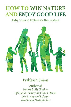 How to Win Nature and Enjoy Good Life: Baby Steps to Follow Mother Nature cover