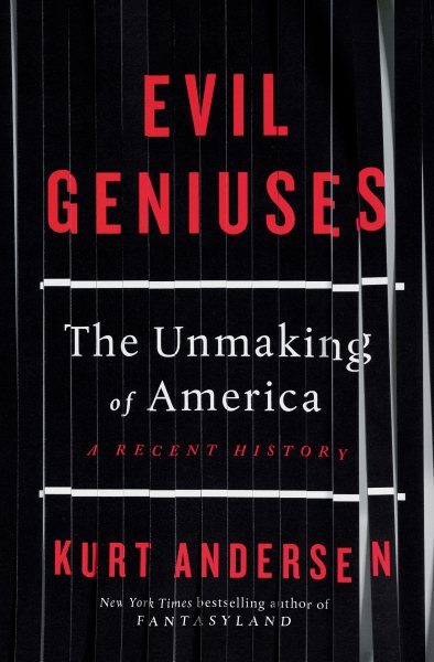 Evil Geniuses: The Unmaking of America: A Recent History cover