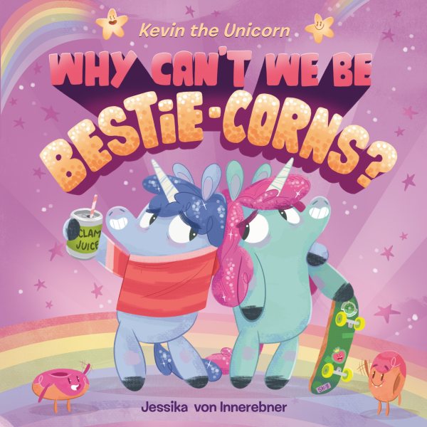 Kevin the Unicorn: Why Can't We Be Bestie-corns? cover