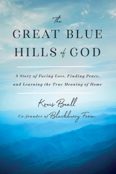 The Great Blue Hills of God: A Story of Facing Loss, Finding Peace, and Learning the True Meaning of Home cover