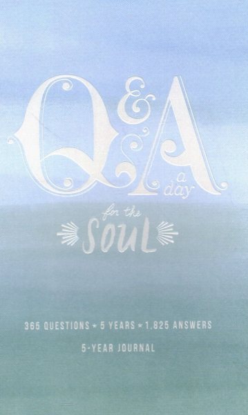 Q&A a Day for the Soul: 365 Questions, 5 Years, 1,825 Answers cover