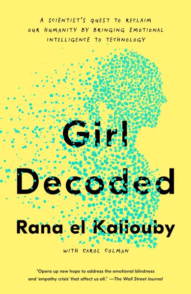 Girl Decoded: A Scientist's Quest to Reclaim Our Humanity by Bringing Emotional Intelligence to Technology cover