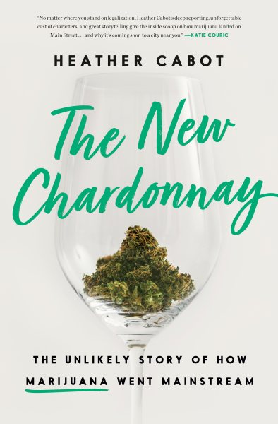 The New Chardonnay: The Unlikely Story of How Marijuana Went Mainstream cover