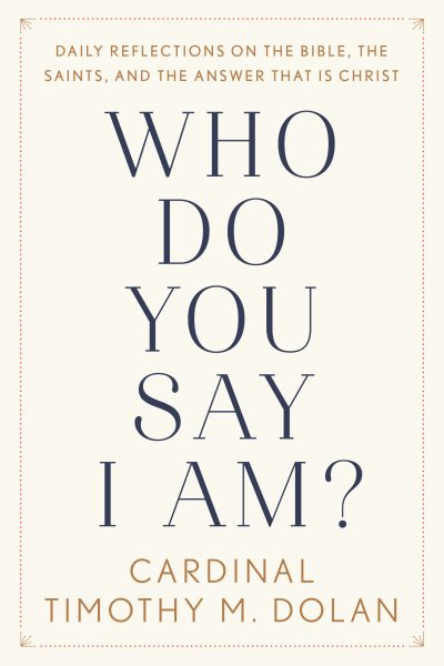 Who Do You Say I Am?: Daily Reflections on the Bible, the Saints, and the Answer That Is Christ cover