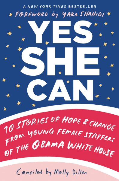 Yes She Can: 10 Stories of Hope & Change from Young Female Staffers of the Obama White House cover