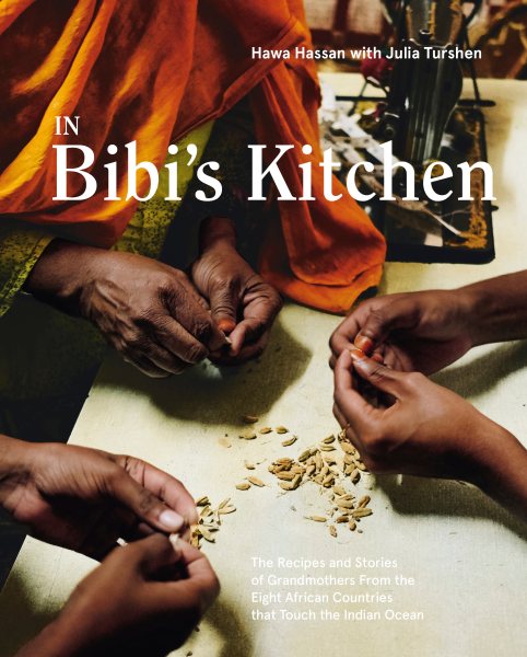 In Bibi's Kitchen: The Recipes and Stories of Grandmothers from the Eight African Countries that Touch the Indian Ocean [A Cookbook] cover