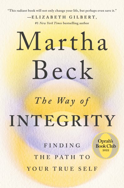 The Way of Integrity: Finding the Path to Your True Self (Oprah's Book Club) cover