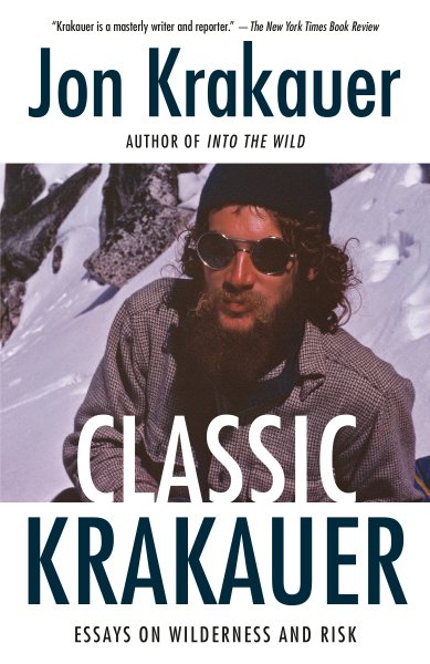 Classic Krakauer: Essays on Wilderness and Risk cover