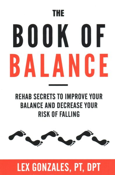 The Book of Balance: Rehab Secrets To Improve Your Balance and Decrease Your Risk Of Falling cover