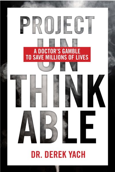 Project Unthinkable: A Doctor's Gamble to Save Millions of Lives cover