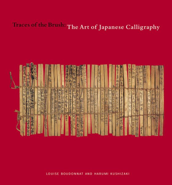 Traces of the Brush: The Art of Japanese Calligraphy cover