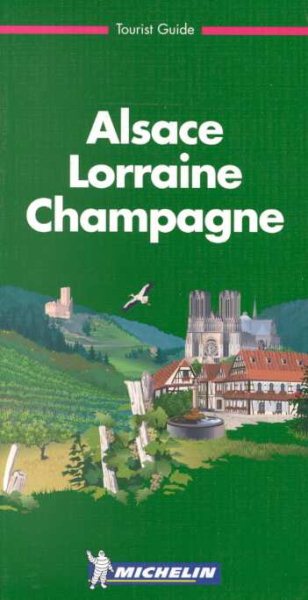 Michelin THE GREEN GUIDE Alsace Lorraine Champagne, 1e (THE GREEN GUIDE) cover