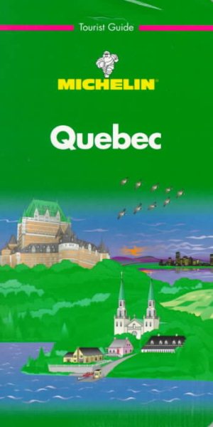 Michelin THE GREEN GUIDE Quebec, 3e (THE GREEN GUIDE) cover