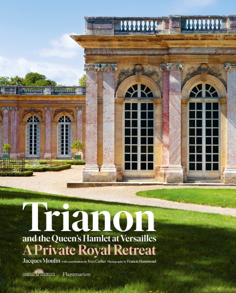 Trianon and the Queen's Hamlet at Versailles: A Private Royal Retreat cover