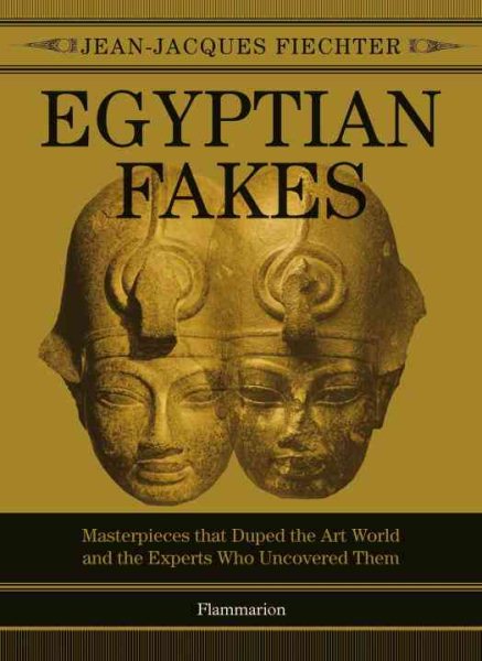 Egyptian Fakes: Masterpieces that Duped the Art World and the Experts Who Uncovered Them cover