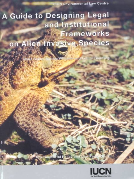 A Guide to Designing Legal and Institutional Frameworks on Alien Invasive Species: Environmental Policy and Law Paper No. 40
