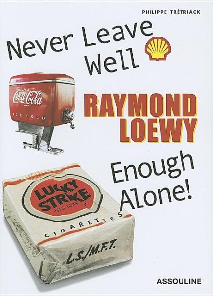 Raymond Loewy: Never Leave Well Enough Alone! cover