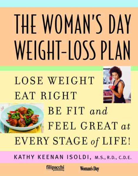 The Woman's Day Weight-Loss Plan: Lose Weight, Eat Right, Be Fit, and Feel Great at Every Stage of Life cover